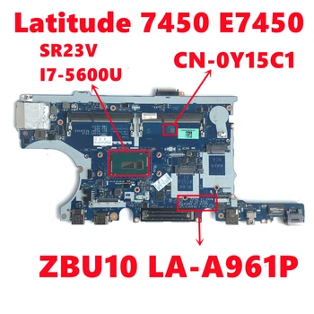 CN-0Y15C1 0Y15C1 Y15C1 Za dell Latitude 7450 E7450 Prenosni računalnik z Matično ploščo ZBU10 LA-A961P Mainboard Z SR23V I7-5600U 100% test OK