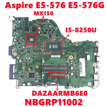 NBGRP11002 OPOMBA.GRP11.002 Za Acer Aspire E5-576 E5-576G Prenosni računalnik z Matično ploščo DAZAARMB6E0 Z I5-8250U N17S-G1-A1 100% Preizkus Delovne
